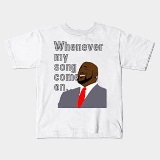 Whenever My Song Come On Kids T-Shirt